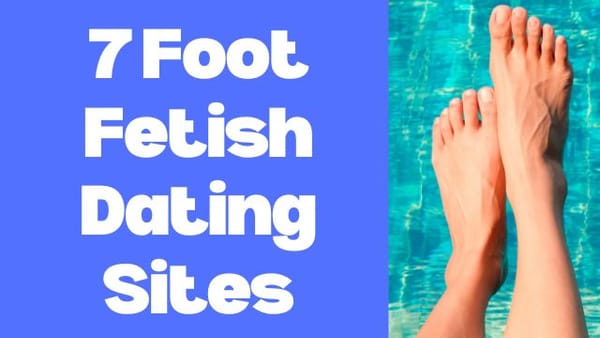 Best Foot Fetish Dating Sites or apps