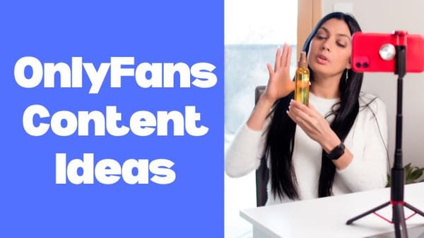 OnlyFans content ideas with examples